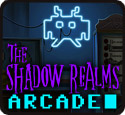 The Shadow Realms Arcade