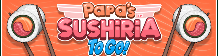 Papa's Sushiria To Go for Phones and Tablets