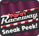 Sneak Peek: Papa’s Raceway Returns!!!