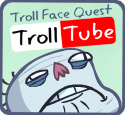 Troll Face Quest: TrollTube